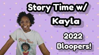 Story Time w/ Kayla 2022 Bloopers! #BlooperReel