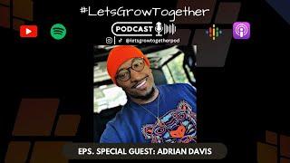 Let's Grow Together Podcast x Adrian Davis