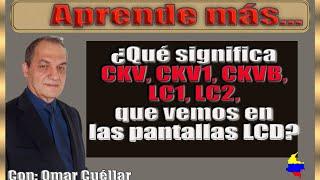 Qué significa CKV, CKV1, LC1, LC2 que vemos en las pantallas LCD.