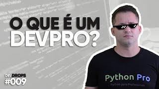 O que é um DevPro? — DevDrops #009