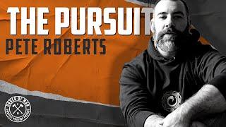 PETE ROBERTS | The Pursuit