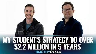 My Student's Strategy To Profiting $2.2 Million In 5 Years