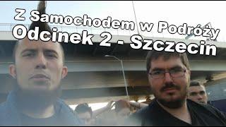 Z Samochodem w Podróży: Odcinek 2 - Szczecin