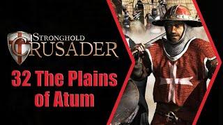 Stronghold Crusader - 32 The Plains of Atum (with commentary)