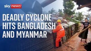 Deadly cyclone slams into Bangladesh and Myanmar