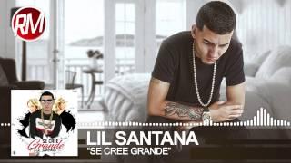 Lil Santana - Se Cree Grande