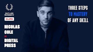Nicolas Cole – Three Steps to Mastery of Any Skill