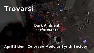 Trovarsi - Dark Ambient Live Modular Performance for April Skies Colorado Modular Synth Society