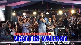 NGANTOS WALERAN - AYU RUSDY FT UMI NURUL | PUSANG RUSDY OYAG PERCUSSION LIVE