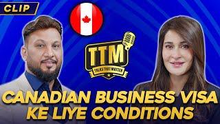 Canadian Business Visa Ke Liye Conditions | Mr Adil Ismail | Talks That Matter | Shahista Lodhi