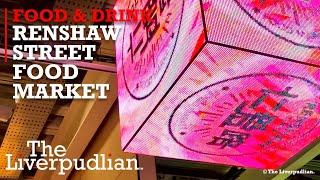 Delicious Cuisine At Renshaw Street Food Market In Liverpool City Centre | The Liverpudlian