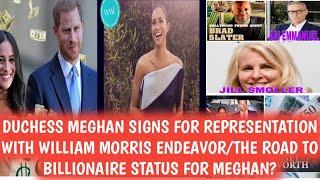 DUCHESS MEGHAN SIGNS FOR REPRESENTATION WITH WILLIAM MORRIS ENDEAVOR/THE ROAD TO BILLIONAIRE MEGHAN?