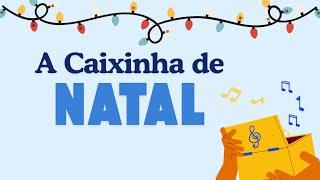 A Caixinha de Natal    Prof. Rui Correia  Expressão Musical