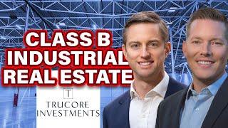 Investing in Class B Industrial Real Estate