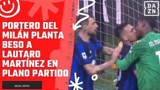 Portero del Milán planta beso a Lautaro Martínez en plano partido