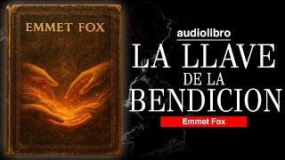 el PODER de BENDECIR TODO lo que te RODEA basado en EMMET FOX | AUDIOLIBRO METAFISICO