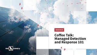 Managed Detection and Response 101 | Red Canary 101