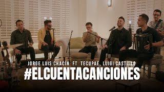 Jorge Luis Chacin feat. Luigi Castillo, @Tecupae - #ElCuentaCanciones