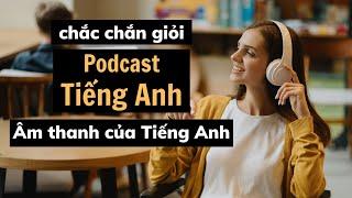 giỏi tiếng Anh nhờ nghe Podcast English chậm rãi  Âm thanh Tiếng Anh