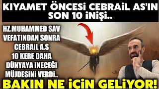 Cebrail A.S'ın Dünyaya Son 10 İnişi..! Peygamber Efendimize Verdiği Müjdeler İçin Dünyaya İnecek..