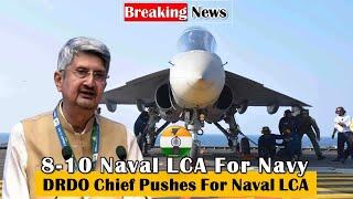 #breakingnews  DRDO Chief pushes for 8-10 Naval LCA