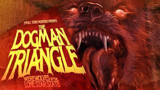 The Dogman Triangle: Werewolves in the Lone Star State - Full Movie (new evidence and encounters)