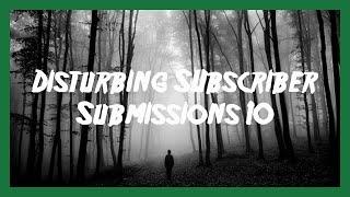 4 Disturbing Subscriber Submissions