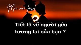 CHỌN 1 TỤ BÀI: TIẾT LỘ VỀ NGƯỜI YÊU TƯƠNG LAI CỦA BẠN