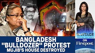 History Bulldozed: Bangladesh Tears Down Sheikh Mujibur Rahman's House |Vantage | Palki Sharma |N18G