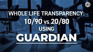 Whole Life Transparency: 10/90 vs 20/80 using Guardian | IBC Global