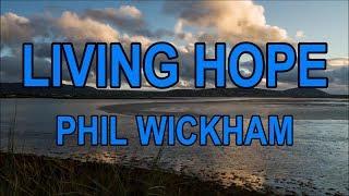 Living Hope - Phil Wickham - with lyrics