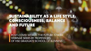 Sustainability as a Life Style: Consciousness, Balance and Future