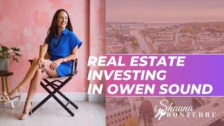 Real Estate Investing in Owen Sound, Ontario