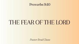 The Fear of the Lord - Proverbs 9:10 - 2/23/2025