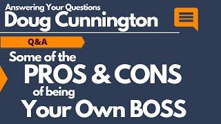 PROS & CONS of being Your Own Boss with Doug Cunnington | Hasta La Vista Boss