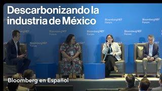 Descarbonizando la industria de México: - BloombergNEF Forum