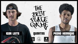 THE BEST PLACE GAME - QUARTAS - IGOR LEITE x PEDRO HENRIQUE