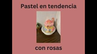 Pastel en tendencia con rosas, para niñas #flowers #pastelescreativos #nina