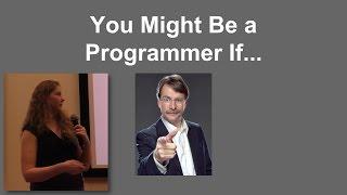 Jennifer Bailey: You Might Be a Programmer If...