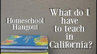 What do I have to teach in California? Homeschool Hangout