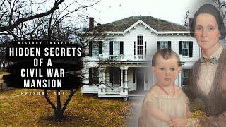 HIDDEN SECRETS of a Civil War Mansion | History Traveler Episode 109