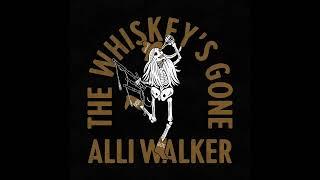 Alli Walker - The Whiskey's Gone (Audio Only)