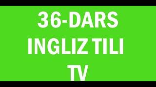 Ingliz tili 36-dars.Ingliz tili grammatikasi,ingliz tilini tez va oson o'rganish!