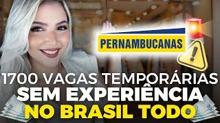 PERNAMBUCANAS abre 1700 VAGAS TEMPORÁRIAS SEM EXPERIÊNCIA no BRASIL TODO | Mari Rel