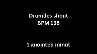 Drumlles shout bpm 158