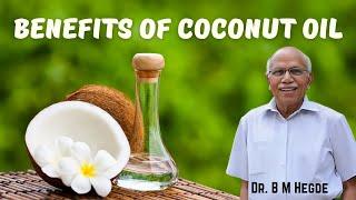 Benefits of coconut oil  - Dr. B. M. Hegde