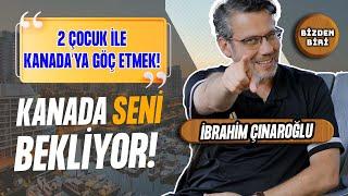 Kanada'ya İki Çocukla Göç Ettik! I #BizdenBiri 1.Bölüm I Konuk: İbrahim Çınaroğlu