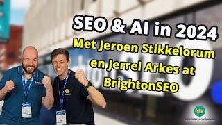 BrightonSEO 2024 - Jeroen en Jerrel over AI & SEO