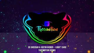 Ed Sheeran & Justin Bieber - I Don't Care (Theemotion Remix)