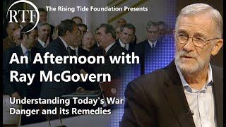 Ray McGovern Rising Tide Foundation Lecture: Understanding Today's War Danger and its Remedies